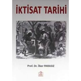 İktisat Tarihi’nin Arka Yüzü - İlker Parasız