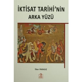 İktisat Tarihi’nin Arka Yüzü - İlker Parasız