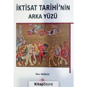 İktisat Tarihi’nin Arka Yüzü - İlker Parasız