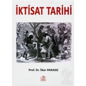 İktisat Tarihi’nin Arka Yüzü - İlker Parasız