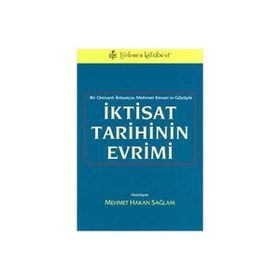 İKTİSAT TARIHININ EVRIMI BIR OSMANLI İKTİSATÇISI MEHMET KENAN'IN GÖZÜYLE - MEHMET HAKAN SAĞLAM