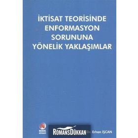 İktisat Teorisinde Enformasyon Sorununa Yönelik Yaklaşımlar - Erhan İşcan