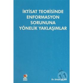 İktisat Teorisinde Enformasyon Sorununa Yönelik Yaklaşımlar - Erhan İşcan
