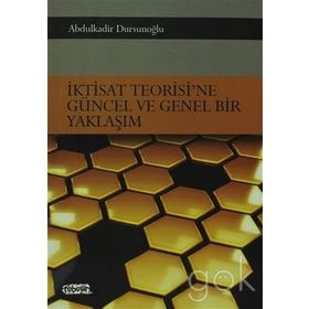 İktisat Teorisi’ne Güncel ve Genel Bir Yaklaşım - Abdulkadir Dursunoğlu
