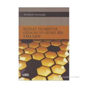 İktisat Teorisi’ne Güncel ve Genel Bir Yaklaşım - Abdulkadir Dursunoğlu