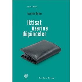 İKTİSAT ÜZERİNE DÜŞÜNCELER - İZZETTİN ÖNDER