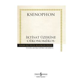 İktisat Üzerine Oikonomikos - Ksenephon - Ciltli - İş Bankası Kültür Yayınları