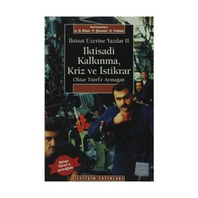 İKTİSAT ÜZERİNE YAZILAR 2 İKTİSADİ KALKINMA KRIZ VE İSTİKRAR OKTAR TÜREL'E ARMAĞAN - AHMET HAŞIM KÖSE;ERİNÇ YELDAN;FIKRET ŞENSES