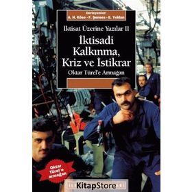 İKTİSAT ÜZERİNE YAZILAR 2 İKTİSADİ KALKINMA KRIZ VE İSTİKRAR OKTAR TÜREL'E ARMAĞAN - AHMET HAŞIM KÖSE;ERİNÇ YELDAN;FIKRET ŞENSES