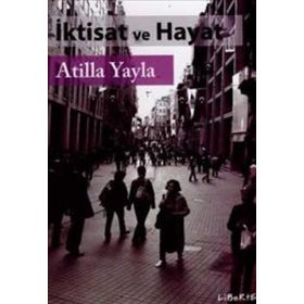 İKTİSAT VE HAYAT - ATILLA YAYLA