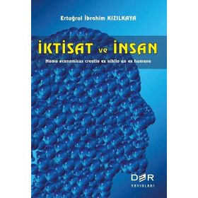 İktisat ve İnsan - Ertuğrul İbrahim Kızılkaya
