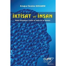 İktisat ve İnsan - Ertuğrul İbrahim Kızılkaya