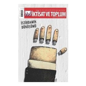 İktisat ve Toplum Dergisi 130 İstihdamın Dönüşümü - Efil Yayınevi