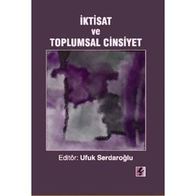 İKTİSAT VE TOPLUMSAL CINSIYET - UFUK SERDAROĞLU