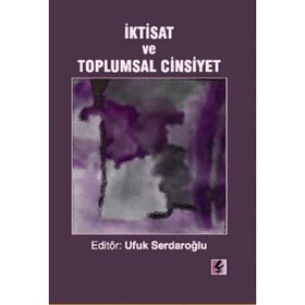 İKTİSAT VE TOPLUMSAL CINSIYET - UFUK SERDAROĞLU