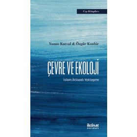 İktisat Yayınları - Çevre ve Ekoloji İslam İktisadı Yaklaşımı