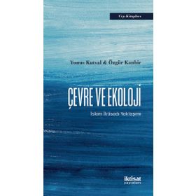 İktisat Yayınları - Çevre ve Ekoloji İslam İktisadı Yaklaşımı