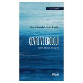 İktisat Yayınları - Çevre ve Ekoloji İslam İktisadı Yaklaşımı