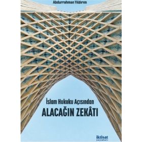 İktisat Yayınları - İslam Hukuku Açısından Alacağın Zekâtı