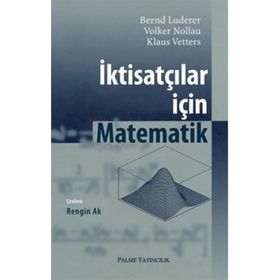 İKTİSATÇILAR İÇİN MATEMATIK - BERND LUDERER, VOLKER NOLLAU, KLAUS VETTERS