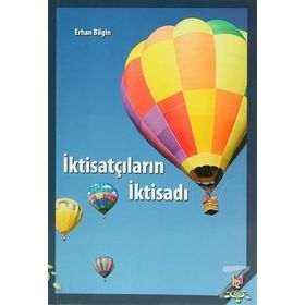 İktisatçıların İktisadı - Erhan Bilgin