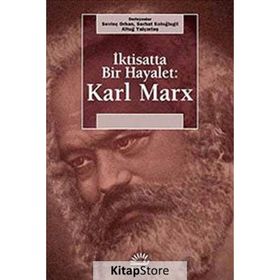İKTİSATTA BIR HAYALET: KARL MARX - SEVİNÇ ORHAN;SERHAT KOLOĞLUGİL;ALTUĞ YALÇINTAŞ