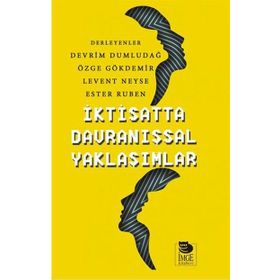 İktisatta Davranışsal Yaklaşımlar - Devrim Dumludağ Özge Gökdemir Levent Neyse Ester Ruben