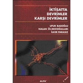 İktisatta Devrimler Karşı Devrimler - Ufuk Başoğlu Prof. Dr. Nalan Ölmezoğulları İlker Parasız Nalan Ölmezoğulları