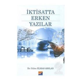 İktisatta Erken Yazılar - Gülen Elmas Arslan