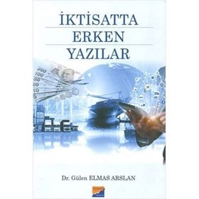 İktisatta Erken Yazılar - Gülen Elmas Arslan
