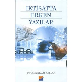 İktisatta Erken Yazılar - Gülen Elmas Arslan