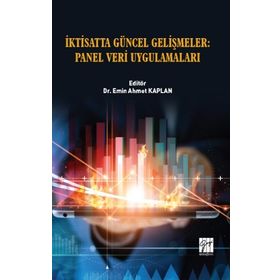 İktisatta Güncel Gelişmeler - Panel Veri Uygulamaları - Emin Ahmet Kaplan