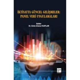 İktisatta Güncel Gelişmeler - Panel Veri Uygulamaları - Emin Ahmet Kaplan