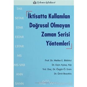 İktisatta Kullanılan Doğrusal Olmayan Zaman Serisi Yöntemleri - Elçin Aykaç Alp Prof. Dr. Melike Bildirici Özgür Ö. Ersin Ümit Bozoklu