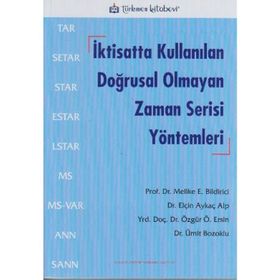 İktisatta Kullanılan Doğrusal Olmayan Zaman Serisi Yöntemleri - Elçin Aykaç Alp Prof. Dr. Melike Bildirici Özgür Ö. Ersin Ümit Bozoklu