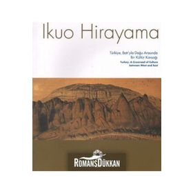 Ikuo Hirayama Türkiye, Batı’yla Doğu Arasında Bir Kültür Kavşağı - Ikuo Hirayama