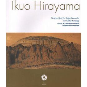 Ikuo Hirayama Türkiye, Batı’yla Doğu Arasında Bir Kültür Kavşağı - Ikuo Hirayama