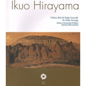 Ikuo Hirayama Türkiye, Batı’yla Doğu Arasında Bir Kültür Kavşağı - Ikuo Hirayama