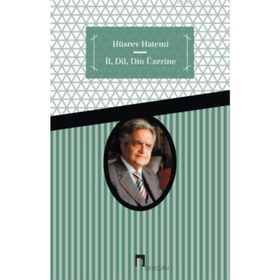 İL, DIL, DIN ÜZERİNE - HÜSREV HATEMI