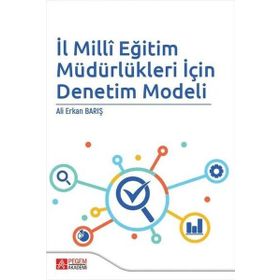İl Milli Eğitim Müdürlükleri İçin Denetim Modeli - Pegem Akademi Yayıncılık
