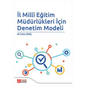 İl Milli Eğitim Müdürlükleri İçin Denetim Modeli - Pegem Akademi Yayıncılık