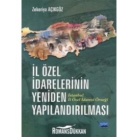 İL ÖZEL İDARELERİNİN YENIDEN YAPILANDIRILMASI İSTANBUL İL ÖZEL İDARESİ ÖRNEĞİ - ZEKERIYA AÇIKGÖZ