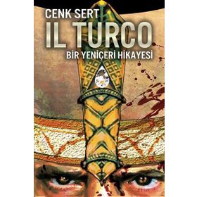 Il Turco - Bir Yeniçeri Hikayesi - Cenk Sert