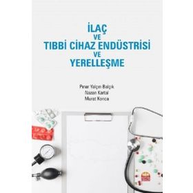 İlaç ve Tıbbi Cihaz Endüstrisi ve Yerelleşme - Pınar Yalçın Balçık