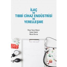 İlaç ve Tıbbi Cihaz Endüstrisi ve Yerelleşme - Pınar Yalçın Balçık