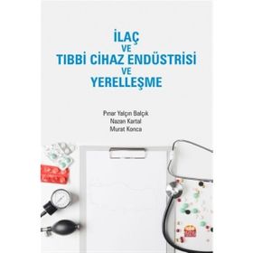 İlaç ve Tıbbi Cihaz Endüstrisi ve Yerelleşme - Pınar Yalçın Balçık