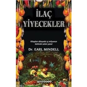 İLAÇ YIYECEKLER GRIPTEN KANSERE KADAR TÜM HASTALIKLAR İÇIN NE YEMELI? - EARL MINDELL