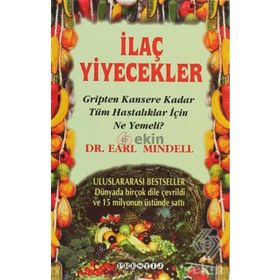İLAÇ YIYECEKLER GRIPTEN KANSERE KADAR TÜM HASTALIKLAR İÇIN NE YEMELI? - EARL MINDELL