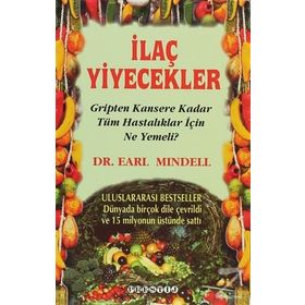 İLAÇ YIYECEKLER GRIPTEN KANSERE KADAR TÜM HASTALIKLAR İÇIN NE YEMELI? - EARL MINDELL