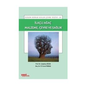 İLAÇLI AĞAÇ MALZEME, ÇEVRE VE SAĞLIK - ÇAĞATAY GÜLER